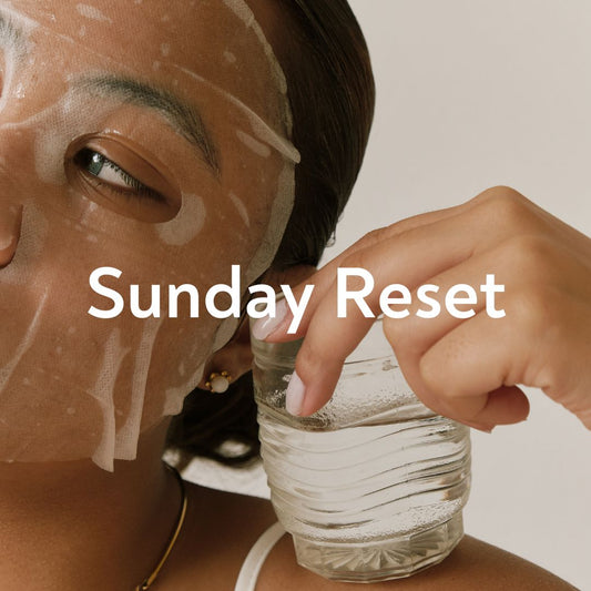 The Importance of a Sunday Reset for Your Skin and Mind